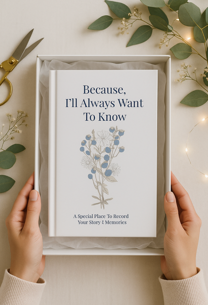 Because, I'll Always Want To Know Keepsake Journal